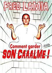 Fred lamia dans Comment garder son calme ! La comdie de Marseille (anciennement Le Quai du Rire) Affiche