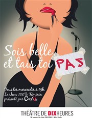 Sois belle et tais toi pas Thtre de Dix Heures Affiche