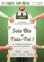 Sois bio et tais-toi La Comdie Saint Michel - grande salle Affiche