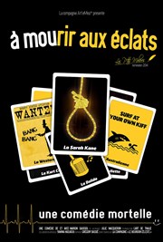 A mourir aux éclats A La Folie Thtre - Petite Salle Affiche