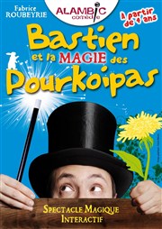 Bastien et la magie des Pourkoipas Alambic Comdie Affiche