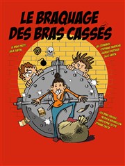 Le braquage des bras cassés | Dîner spectacle Caf Thtre du Ttard Affiche