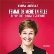 Emma Loiselle dans Femme de mère en fille depuis que l'homme est l'homme Espace Gerson Affiche