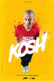 Kosh dans Faut pas louper l'Kosh La Scne Libre Affiche