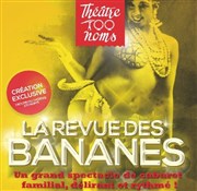 La Revue des Bananes Thtre 100 Noms - Hangar  Bananes Affiche