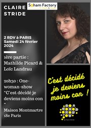 Claire Stride dans C'est décidé je deviens moins con ! Htel Maison Montmartre Affiche