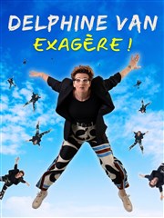 Delphine Van éxagère Le Complexe Caf-Thtre - salle du bas Affiche