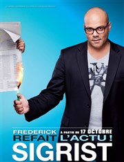 Frédérick Sigrist dans Frédérick Sigrist refait l'actu La Compagnie du Caf-Thtre - Grande Salle Affiche