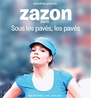 Zazon dans Sous les pavés, les pavés Thtre BO Saint Martin Affiche