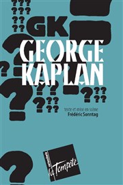 George Kaplan Thtre de la Tempte - Cartoucherie Affiche