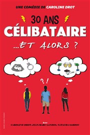 30 ans célibataire et alors ? Thtre du RisCochet Nantais Affiche