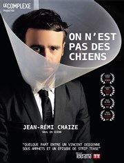 Jean-Rémi Chaize dans On n'est pas des chiens Radiant-Bellevue Affiche