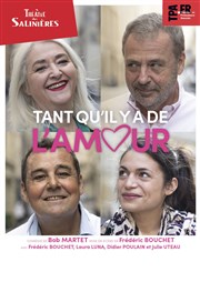 Tant qu'il y a de l'amour Thtre des Salinires Affiche