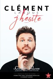 Clément Lanoue dans J'hésite La Comdie de Toulouse Affiche