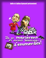 Ils se marièrent et eurent beaucoup... d'emmerdes ! Boui Boui Caf-thatre Affiche