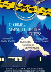 Murder party : le crime du Marseille Toulon express La Comdie des Suds Affiche