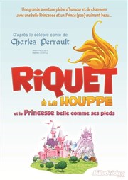 Riquet à la houppe et la princesse belle comme ses pieds La Comdie des Suds Affiche