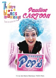 Pauline Cartoon dans Le Cabaret Pep's Thtre Les Blancs Manteaux Affiche