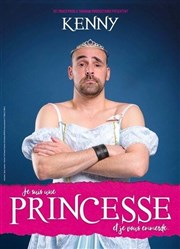 Kenny dans Je suis une princesse et je vous emmerde Thtre le Tribunal Affiche