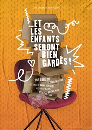 ... Et les enfants seront bien gardés ! Thtre Comdie Odon Affiche