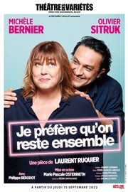 Je préfère qu'on reste ensemble | avec Michèle Bernier et Olivier Sitruk Thtre des Varits - Grande Salle Affiche