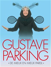 Gustave Parking dans De mieux en mieux pareil Thtre le Palace - Salle 1 Affiche