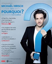 Michaël Hirsch dans Pourquoi ? Thtre du Roi Ren - Salle du Roi Affiche