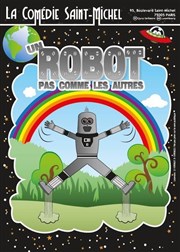 Un robot pas comme les autres La Comdie Saint Michel - petite salle Affiche