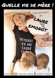 Laure Emonot dans Quelle vie de mère ! Boui Boui Caf-thatre Affiche