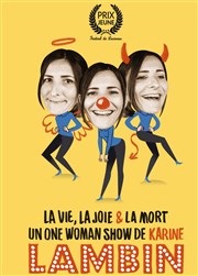 Karine Lambin dans La vie, la joie et la mort Caf Thatre Drle de Scne Affiche