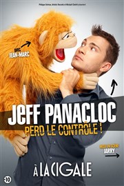 Jeff Panacloc dans Jeff Panacloc perd le contrôle La Cigale Affiche