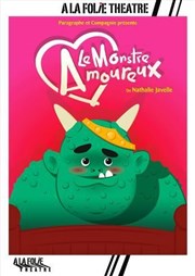 Le monstre amoureux  La Folie Thtre - Grande Salle Affiche