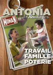 Antonia de Rendinger dans Travail, famille, poterie Caf Thtre Les Minimes Affiche