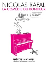 Nicolas Rafal dans La comédie du Bonheur L'Archipel - Salle 1 - bleue Affiche