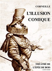 L'illusion comique Thtre de l'Epee De Bois - La Cartoucherie Affiche