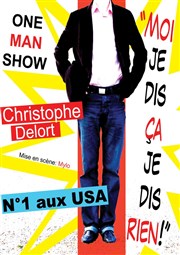 Christophe Delort dans Moi je dis ça je dis rien! Caf'Art Thtre Affiche