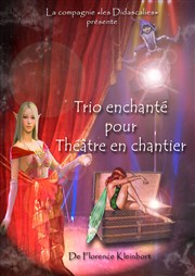 Trio enchanté pour théâtre en chantier Caf Thtre le Flibustier Affiche