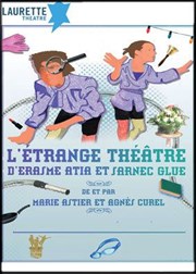 L'Etrange Théâtre d'Erasme Atia et Sarnec Glue Laurette Thtre Affiche