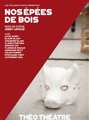 Nos épées de bois Tho Thtre - Salle Plomberie Affiche