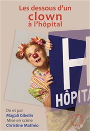 Magali Gibelin dans Les dessous d'un clown à l'hôpital Thtre Francis Gag - Grand Auditorium Affiche