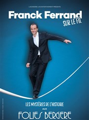 Franck Ferrand dans Les Mystères de l'Histoire Folies Bergre Affiche