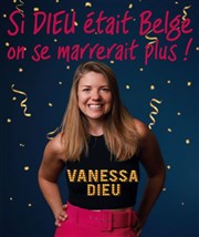 Vanessa Dieu dans Si Dieu était Belge, on se marrerait plus ! Thtre le Passage vers les Etoiles - Salle du Passage Affiche