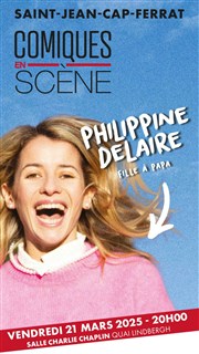 Comiques en Scène : Philippine Delaire dans Fille à papa Salle Charlie Chaplin Affiche