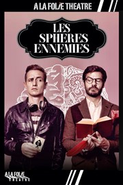 Les sphères ennemies A La Folie Thtre - Petite Salle Affiche