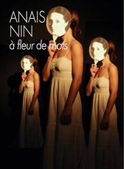 Anaîs Nin, à fleur de mots Thtre Darius Milhaud Affiche