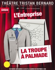 La Troupe à Palmade dans L'entreprise Thtre Tristan Bernard Affiche