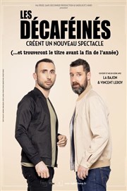 Les Décaféinés créent un nouveau spectacle (...et trouveront le titre avant la fin de l'année) La Compagnie du Caf-Thtre - Grande Salle Affiche