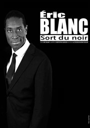 Eric Blanc dans Eric Blanc sort du noir Au coup d'chapeau Affiche