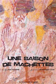 Une saison de machettes Thtre de l'Epe de Bois - Cartoucherie Affiche