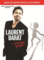 Laurent Barat dans Laurent Barat a presque grandi ! Salle Ren Cassin Affiche